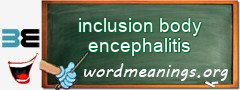WordMeaning blackboard for inclusion body encephalitis